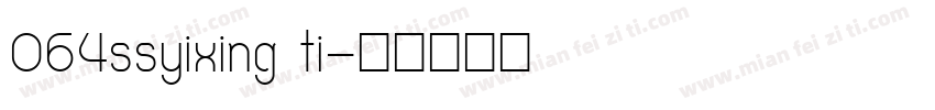 064ssyixing ti字体转换